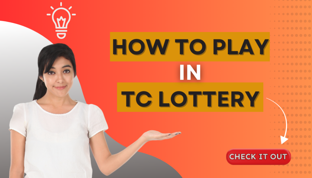 How to Play in TC Lottery