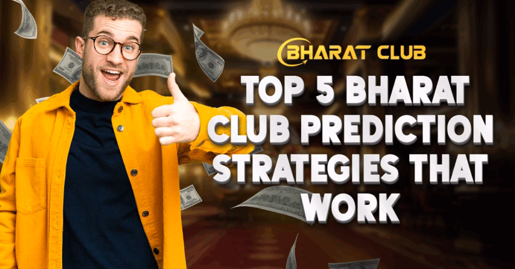Top 5 Bharat Club Prediction Strategies That Work