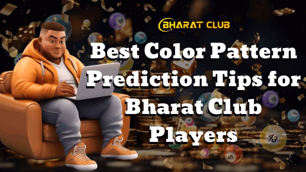 Best Color Pattern Prediction Tips for Bharat Club Players