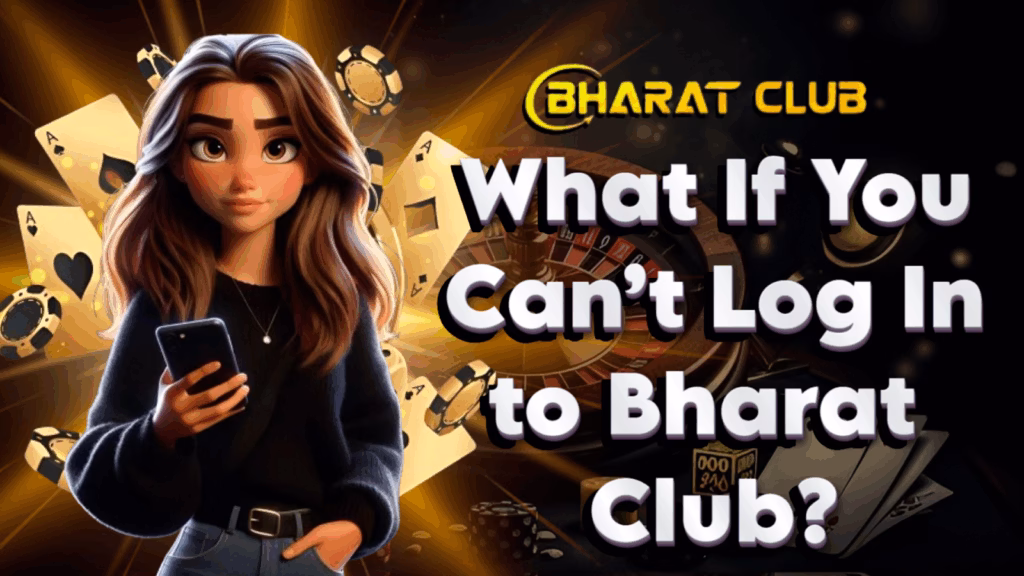 What If You Can’t Log In to Bharat Club